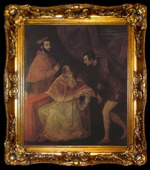 framed  Titian Pope Paul III,Cardinal Alessandro Farnese and Duke Ottavio Farnese (mk45), ta009-2